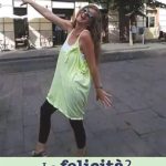 La felicità? Ve la do io…