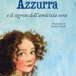 Azzurra e il segreto dell’amicizia vera, un libro di Sonia Cocchi